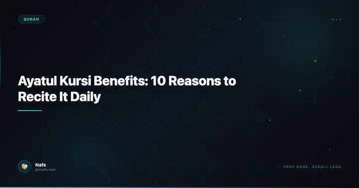 Ayatul Kursi Benefits: 10 Reasons to Recite It Daily