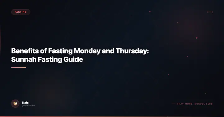 Benefits of Fasting Monday and Thursday: Sunnah Fasting Guide