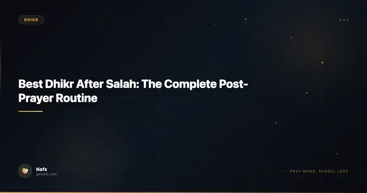 Best Dhikr After Salah: The Complete Post-Prayer Routine