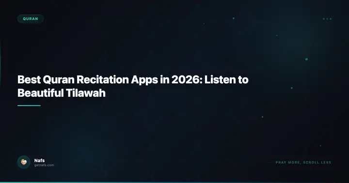 Best Quran Recitation Apps in 2026: Listen to Beautiful Tilawah