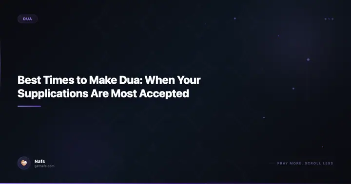 Best Times to Make Dua: When Your Supplications Are Most Accepted