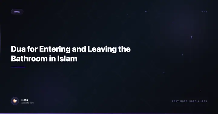 Dua for Entering and Leaving the Bathroom in Islam