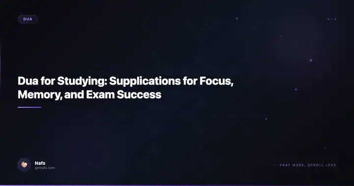 Dua for Studying: Supplications for Focus, Memory, and Exam Success