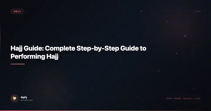 Hajj Guide: Complete Step-by-Step Guide to Performing Hajj