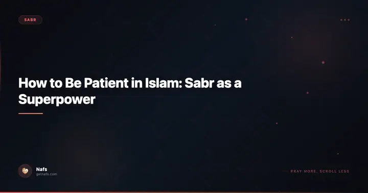 How to Be Patient in Islam: Sabr as a Superpower
