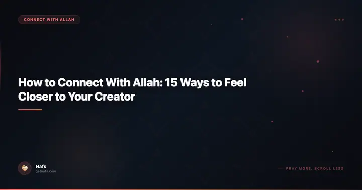 How to Connect With Allah: 15 Ways to Feel Closer to Your Creator
