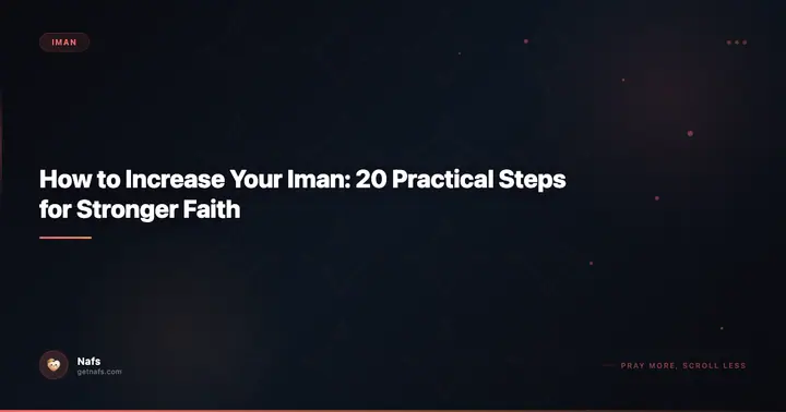 How to Increase Your Iman: 20 Practical Steps for Stronger Faith