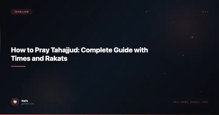 How to Pray Tahajjud: Complete Guide with Times and Rakats