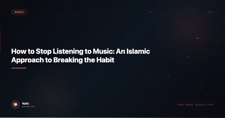 How to Stop Listening to Music: An Islamic Approach to Breaking the Habit