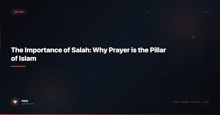 The Importance of Salah: Why Prayer is the Pillar of Islam