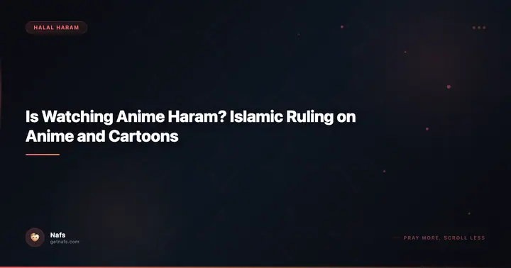 Is Watching Anime Haram? Islamic Ruling on Anime and Cartoons