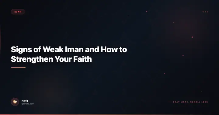 Signs of Weak Iman and How to Strengthen Your Faith