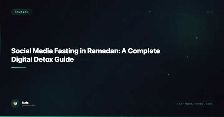 Social Media Fasting in Ramadan: A Complete Digital Detox Guide