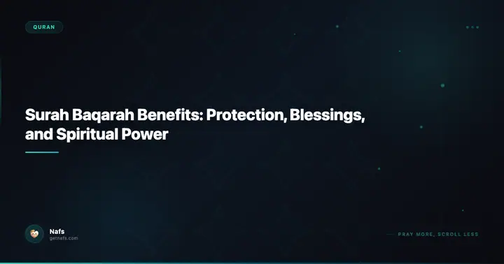 Surah Baqarah Benefits: Protection, Blessings, and Spiritual Power
