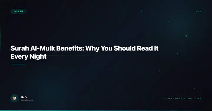 Surah Al-Mulk Benefits: Why You Should Read It Every Night