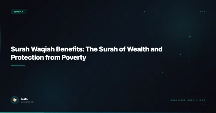 Surah Waqiah Benefits: The Surah of Wealth and Protection from Poverty