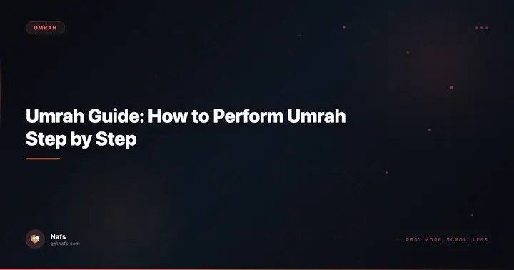 Umrah Guide: How to Perform Umrah Step by Step