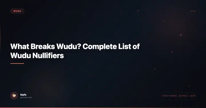 What Breaks Wudu? Complete List of Wudu Nullifiers