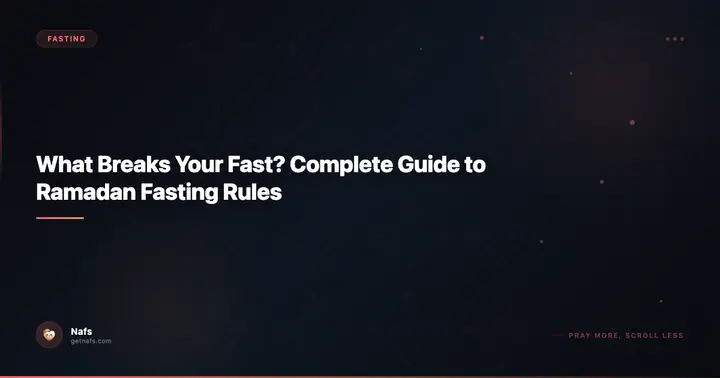 What Breaks Your Fast? Complete Guide to Ramadan Fasting Rules